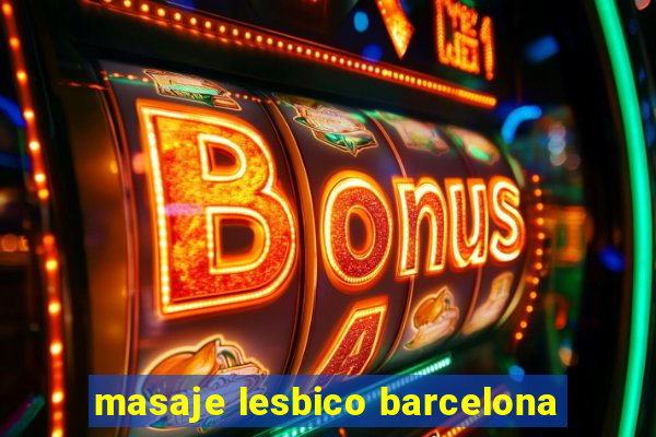 masaje lesbico barcelona